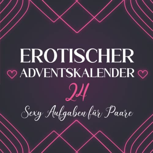 Erotischer Adventskalender: Sex Stellungen, Aufregende Aufgaben und mehr für Paare | Der Sex Adventskalender mit 24 heißen Tagesaufgaben | Sexy Geschenke für Männer und Frauen