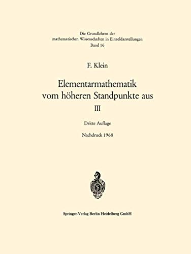 Elementarmathematik vom höheren Standpunkte aus, III: Präzisions- und Approximationsmathematik (Grundlehren der mathematischen Wissenschaften, 16, Band 16)