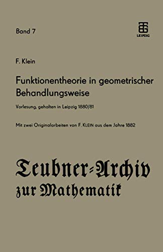 Funktionentheorie in geometrischer Behandlungsweise: Vorlesung, gehalten in Leipzig 1880/81 (Teubner-Archiv zur Mathematik) (German Edition)