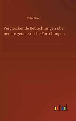 Vergleichende Betrachtungen über neuere geometrische Forschungen Vergleichende Betrachtungen über neuere geometrische Forschungen