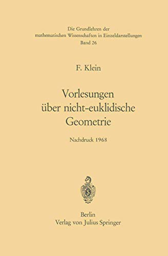 Vorlesungen über Nicht-Euklidische Geometrie (Grundlehren der mathematischen Wissenschaften, 26, Band 26)