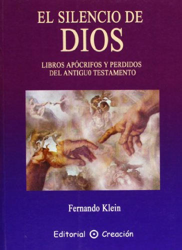 El Silencio De Dios: Libros Apocrifos y Perdidos del Antiguo Testamentos