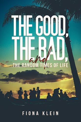 The Good, The Bad, and The Random Times of Life The Good, The Bad, and The Random Times of Life von Austin Macauley Publishers LLC