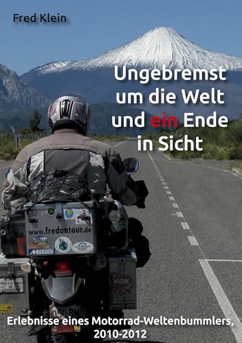 Ungebremst um die Welt und ein Ende in Sicht: Erlebnisse eines Motorrad-Weltenbummlers, 2010-2012 von Rediroma-Verlag