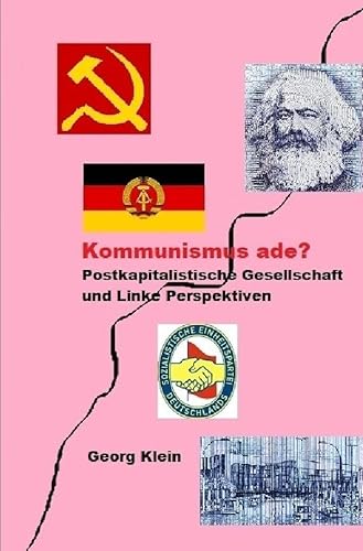 Kommunismus ade? Postkapitalistische Gesellschaft mit linken Perspektiven von epubli