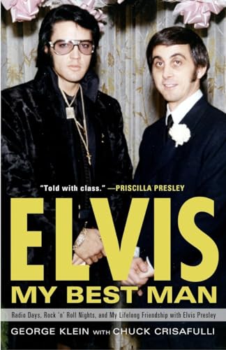 Elvis: My Best Man: Radio Days, Rock 'n' Roll Nights, and My Lifelong Friendship with Elvis Presley von Three Rivers Press