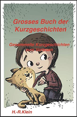 Grosses Buch der Kurzgeschichten: Gesammelte Kurzgeschichten zum Vorlesen von Independently published