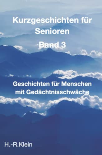 Kurzgeschichten für Senioren Band 3: Geschichten und Übungen für Menschen mit Gedächtnisschwäche von Independently published