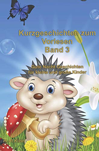 Kurzgeschichten zum Vorlesen, Band 3: Gute Nacht Geschichten für kleine und große Kinder