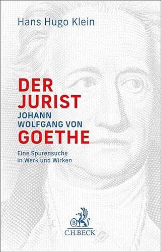 Der Jurist Johann Wolfgang von Goethe: Eine Spurensuche in Werk und Wirken