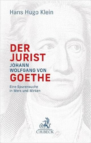 Der Jurist Johann Wolfgang von Goethe: Eine Spurensuche in Werk und Wirken