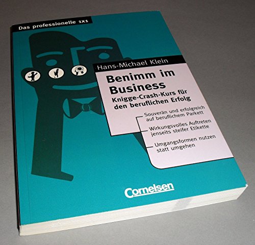 Das professionelle 1 x 1 - bisherige Fachbuchausgabe: Benimm im Business: Knigge-Crash-Kurs für den beruflichen Erfolg von Cornelsen Verlag Scriptor