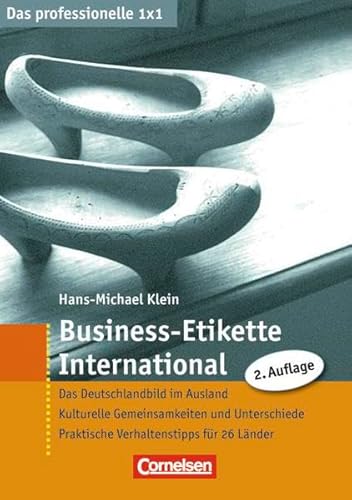 Das professionelle 1 x 1: Business-Etikette International: Das Deutschlandbild im Ausland - Kulturelle Gemeinsamkeiten und Unterschiede - Praktische Verhaltenstipps für 26 Länder von Cornelsen Verlag Scriptor