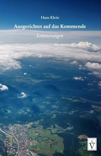 Ausgerichtet auf das Kommende: Erinnerungen von Schiller Verlag