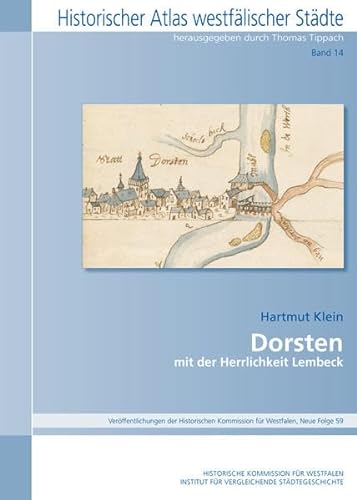 Dorsten: mit der Herrlichkeit Lembeck (Historischer Atlas Westfälischer Städte) von Ardey-Verlag