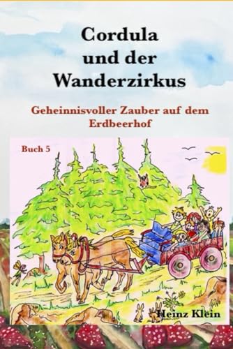 Cordula und der Wanderzirkus: Geheimnisvoller Zauber auf dem Erdbeerhof