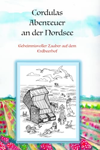 Cordulas Abenteuer an der Nordsee: Geheimnisvoller Zauber auf dem Erdbeerhof