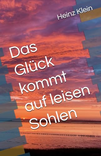 Das Glück kommt auf leisen Sohlen: Küchengeflüster (Erdbeerhof) von Independently published