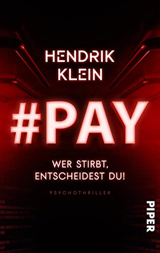 #PAY. Wer stirbt, entscheidest du!: Psychothriller | Serienmörder-Thriller um einen Killer im Internet von Piper Spannungsvoll