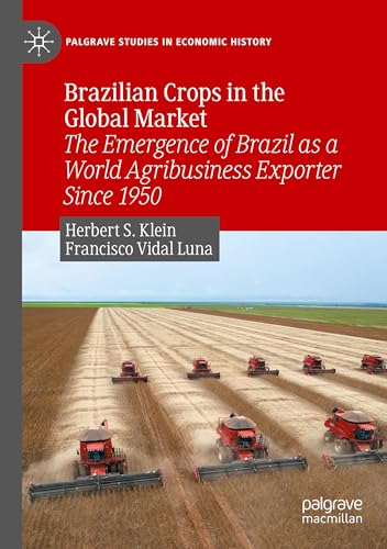 Brazilian Crops in the Global Market: The Emergence of Brazil as a World Agribusiness Exporter Since 1950 (Palgrave Studies in Economic History) von Palgrave Macmillan