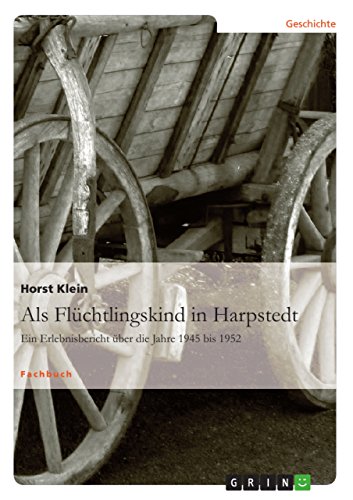 Als Flüchtlingskind in Harpstedt: Ein Erlebnisbericht über die Jahre 1945 bis 1952