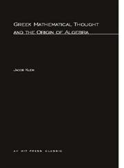 Greek Mathematical Thought and the Origin of Algebra (MIT Press)