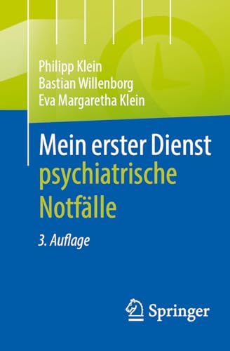 Mein erster Dienst - psychiatrische Notfälle: Psychiatrische Notfälle von Springer