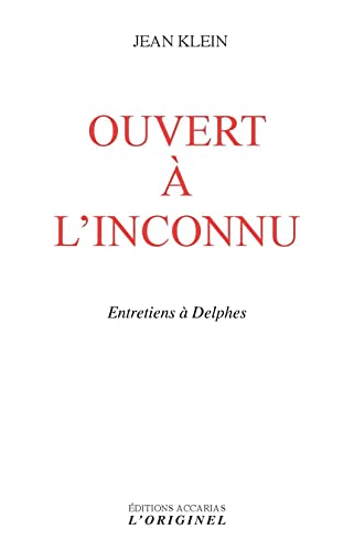 Ouvert à l'inconnu: Entretiens à Delphes von ORIGINEL ACCARI