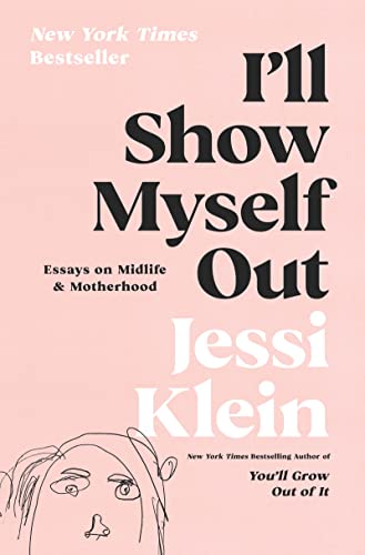 I'll Show Myself Out: Essays on Midlife and Motherhood von Harper