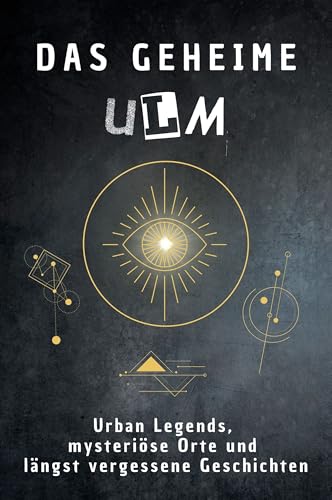 Das geheime Ulm: Urban Legends, mysteriöse Orte und längst vergessene Geschichten. Geschenk für Fans von Grusel und Mystery, Halloween, True Crime, Reise von FlipFlop