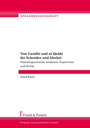 Von Gandhi und al-Qaida bis Schröder und Merkel: Politolinguistische Analysen, Expertisen und Kritik (Sprachwissenschaft)