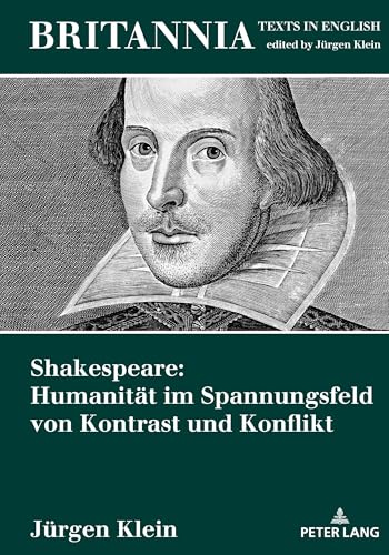 Shakespeare: Humanität im Spannungsfeld von Kontrast und Konflikt: DE (Britannia, Band 21)