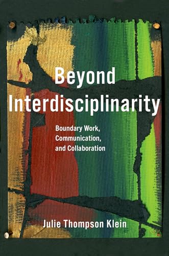 Beyond Interdisciplinarity: Boundary Work, Communication, and Collaboration