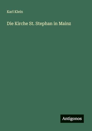 Die Kirche St. Stephan in Mainz von Antigonos Verlag