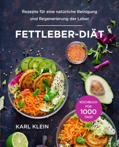 Fettleber-Diät - Kochbuch für 1000 Tage: Rezepte für eine natürliche Reinigung und Regenerierung der Leber von Independently published