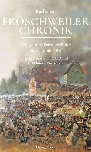 Fröschweiler Chronik: Kriegs- und Friedensbilder aus dem Jahr 1870 von Osburg Verlag