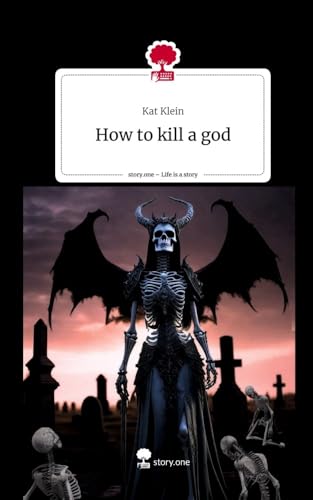 How to kill a god. Life is a Story - story.one von story.one publishing