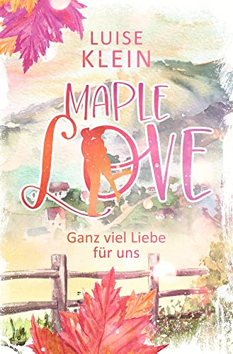 Maple Love - Ganz viel Liebe für uns von tolino media