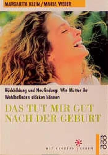 Das tut mir gut nach der Geburt: Rückbildung und Neufindung: Wie Mütter ihr Wohlbefinden stärken können von Rowohlt Taschenbuch