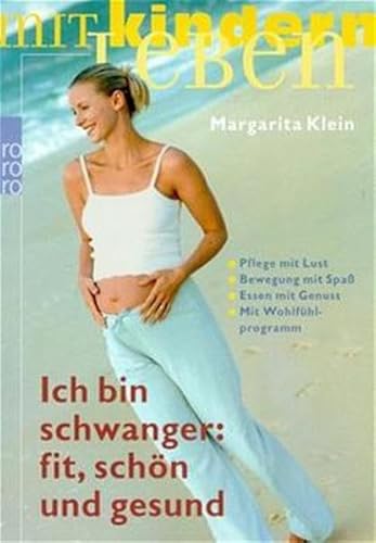 Ich bin schwanger: fit, schön und gesund: Pflege mit Lust - Bewegung mit Spaß - Essen mit Genuss (mit Wohlfühlprogramm)