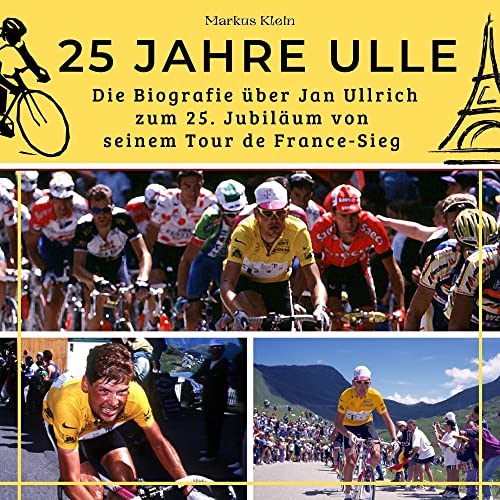 25 Jahre Ulle: Die Biografie über Jan Ullrich zum 25. Jubiläum von seinem Tour de France-Sieg 25 Jahre Ulle: Die Biografie über Jan Ullrich zum 25. Jubiläum von seinem Tour de France-Sieg
