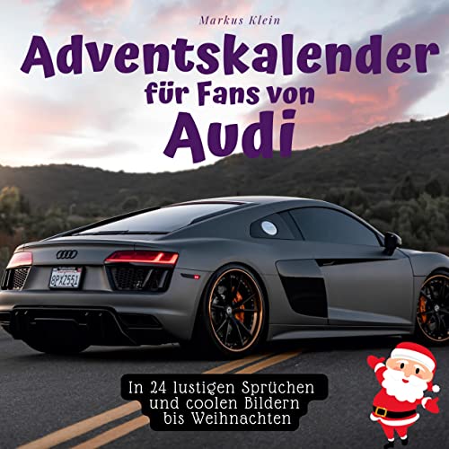 Adventskalender für Fans von Audi: In 24 lustigen Sprüchen und coolen Bildern bis Weihnachten