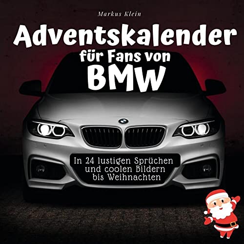 Adventskalender für Fans von BMW: In 24 lustigen Sprüchen und coolen Bildern bis Weihnachten von 27Amigos