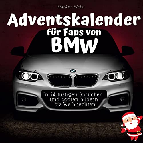 Adventskalender für Fans von BMW: In 24 lustigen Sprüchen und coolen Bildern bis Weihnachten Adventskalender für Fans von BMW: In 24 lustigen Sprüchen und coolen Bildern bis Weihnachten
