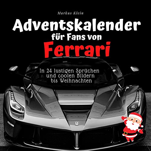 Adventskalender für Fans von Ferrari: In 24 lustigen Sprüchen und coolen Bildern bis Weihnachten