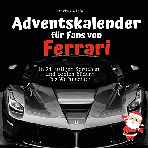 Adventskalender für Fans von Ferrari: In 24 lustigen Sprüchen und coolen Bildern bis Weihnachten von 27Amigos