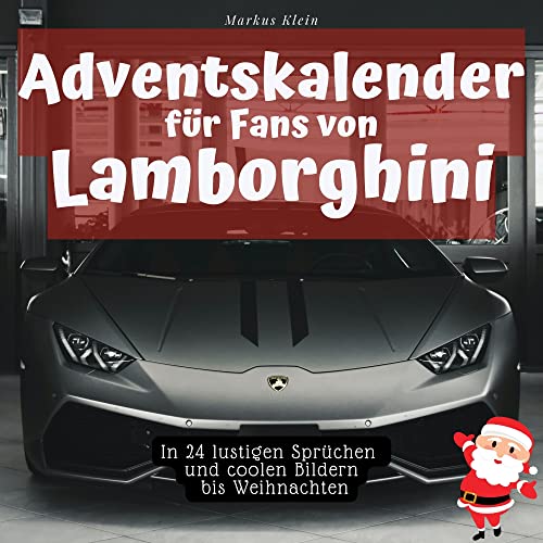Adventskalender für Fans von Lamborghini: In 24 lustigen Sprüchen und coolen Bildern bis Weihnachten von 27 Amigos