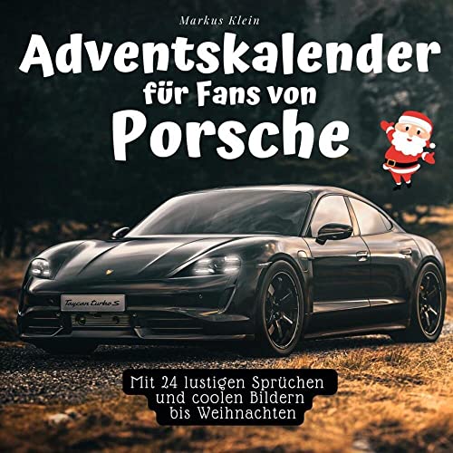 Adventskalender für Fans von Porsche: Mit 24 lustigen Sprüchen und coolen Bildern bis Weihnachten Adventskalender für Fans von Porsche: Mit 24 lustigen Sprüchen und coolen Bildern bis Weihnachten von 27Amigos