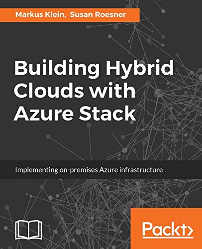 Building Hybrid Clouds with Azure Stack: Implementing on-premises Azure infrastructure (English Edition)