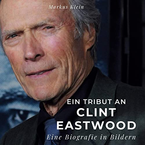 Ein Tribut an Clint Eastwood: Eine Biografie in Bildern von 27Amigos